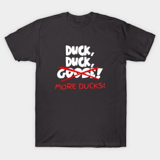 Duck, Duck, MORE DUCKS! T-Shirt